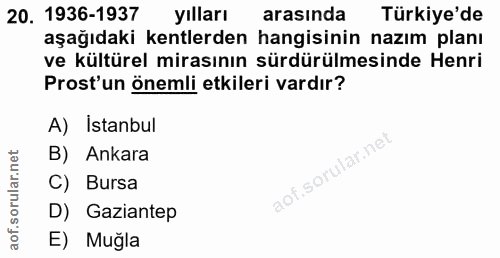 20. soru: 1936-1937 yılları arasında Türkiye'de aşağıdaki kentlerden hangisinin nazım planı ve kültürel mirasının sürdürülmesin…