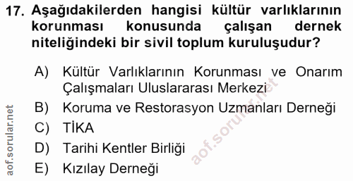 17. soru: Aşağıdakilerden hangisi kültür varlıklarının korunması konusunda çalışan dernek niteliğindeki bir sivil toplum kurulu…