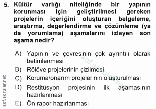 5. soru: Kültür varlığı niteliğinde bir yapının korunması için geliştirilmesi gereken projelerin içeriğini oluşturan belgeleme…