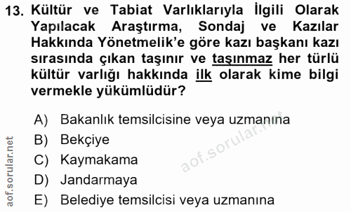 13. soru: Kültür ve Tabiat Varlıklarıyla İlgili Olarak Yapılacak Araştırma, Sondaj ve Kazılar Hakkında Yönetmelik'e göre kazı b…