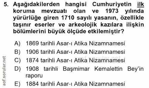 5. soru: Aşağıdakilerden hangisi Cumhuriyetin ilk koruma mevzuatı olan ve 1973 yılında yürürlüğe giren 1710 sayılı yasanın, öz…
