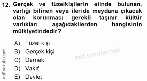 12. soru: Gerçek ve tüzelkişilerin elinde bulunan, varlığı bilinen veya ileride meydana çıkacak olan korunması gerekli taşınır…