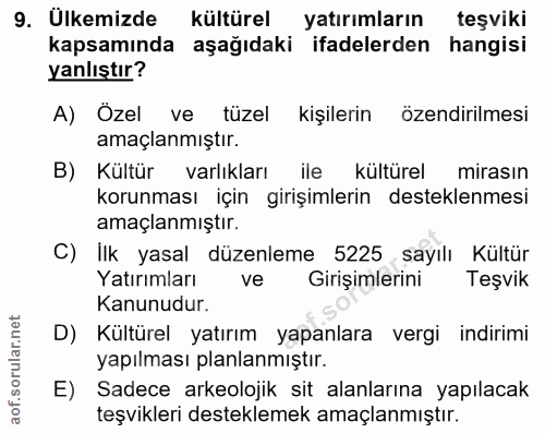 9. soru: Ulkemizde kültürel yatırımların teşviki kapsamında aşağıdaki ifadelerden hangisi yanlıştır? A) Özel ve tüzel kişileri…