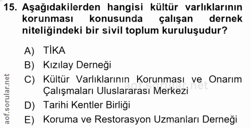 15. soru: Aşağıdakilerden hangisi kültür varlıklarının korunması konusunda çalışan dernek niteliğindeki bir sivil toplum kurulu…