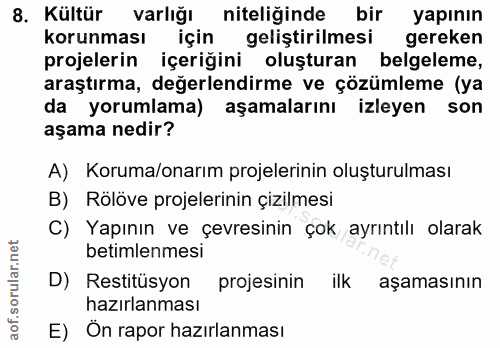 8. soru: Kültür varlığı niteliğinde bir yapının korunması için geliştirilmesi gereken projelerin içeriğini oluşturan belgeleme…