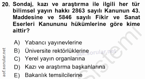 20. soru: Sondaj, kazı ve araştırma ile ilgili her tür bilimsel yayın hakkı 2863 sayılı Kanunun 43. Maddesine ve 5846 sayılı Fi…