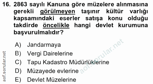 16. soru: 2863 sayılı Kanuna göre müzelere alınmasına gerekli görülmeyen taşınır kültür varlığı kapsamındaki eserler satışa kon…