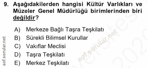 9. soru: Aşağıdakilerden hangisi Kültür Varlıkları ve Müzeler Genel Müdürlüğü birimlerinden biri değildir? A) Merkeze Bağlı Ta…