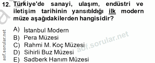 12. soru: Türkiye'de sanayi, ulaşım, endüstri ve iletişim tarihinin yansıtıldığı ilk modern müze aşağıdakilerden hangisidir? A)…