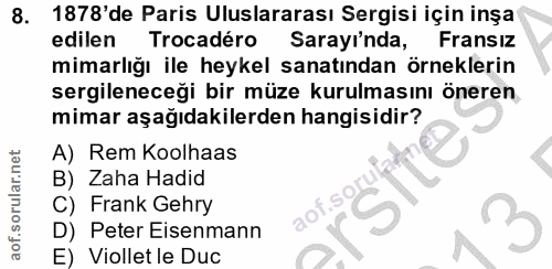8. soru: 1878'de Paris Uluslararası Sergisi için inşa edilen Trocadéro Sarayı'nda, Fransız mimarlığı ile heykel sanatından örn…