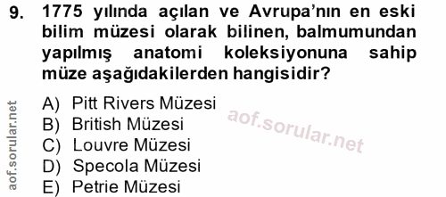 9. soru: 1775 yılında açılan ve Avrupa'nın en eski bilim müzesi olarak bilinen, balmumundan yapılmış l anatomi koleksiyonuna s…