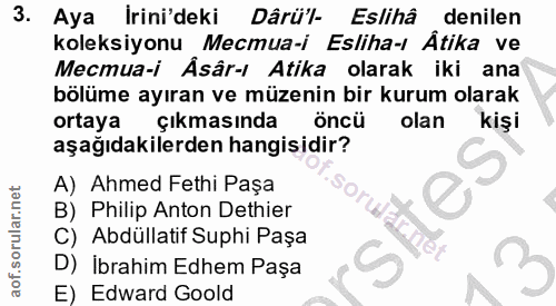3. soru: Aya Irini'deki Dârü'l- Eslihâ denilen koleksiyonu Mecmua-i Esliha-ı Ätika ve Местиа-i Äsâr-/ Atika olarak iki ana böl…