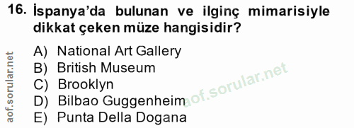 16. soru: İspanya'da bulunan ve ilginç mimarisiyle dikkat çeken müze hangisidir? A) National Art Gallery B) British Museum D) B…