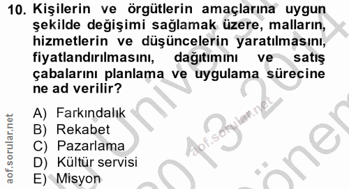10. soru: Kişilerin ve örgütlerin amaçlarına uygun şekilde değişimi sağlamak üzere, malların, hizmetlerin ve düşüncelerin yarat…