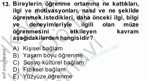 13. soru: Bireylerin öğrenme ortamına ne kattıkları, ilgi ve motivasyonları, nasıl ve ne şekilde öğrenmek istedikleri, daha önc…