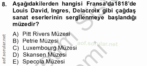 8. soru: Aşağıdakilerden hangisi Fransa'da1818'de Louis David, Ingres, Delacroix gibi çağdaş sanat eserlerinin sergilenmeye ba…