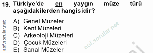 19. soru: Türkiye'de en yaygın müze türü aşağıdakilerden hangisidir? A) Genel Müzeler B) Kent Müzeleri C) Arkeoloji Müzeleri D)…