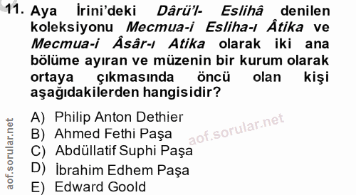 11. soru: Aya İrini'deki Dârü'l- Eslihâ denilen koleksiyonu Mecmua-i Esliha-ı Atika ve Mecmua-i Âsâr-1 Atika olarak iki ana böl…
