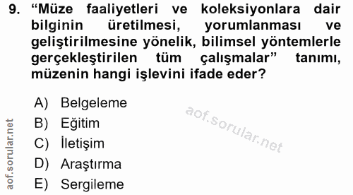 9. soru: "Müze faaliyetleri ve koleksiyonlara dair bilginin üretilmesi, yorumlanması ve geliştirilmesine yönelik, bilimsel yön…