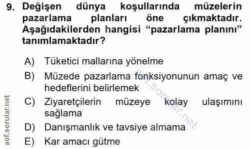 9. soru: Değişen dünya koşullarında müzelerin pazarlama planları öne çıkmaktadır. Aşağıdakilerden hangisi "pazarlama planını"…