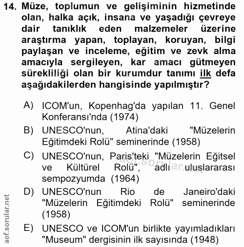 14. soru: Müze, toplumun ve gelişiminin hizmetinde olan, halka açık, insana ve yaşadığı çevreye dair tanıklık eden malzemeler ü…