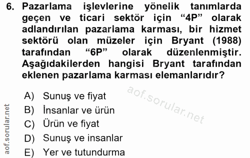 6. soru: Pazarlama işlevlerine yönelik tanımlarda geçen ve ticari sektör için "4P" olarak adlandırılan pazarlama karması, bir…