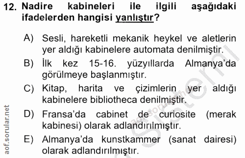 12. soru: Nadire kabineleri ile ilgili aşağıdaki ifadelerden hangisi yanlıştır? A) Sesli, hareketli mekanik heykel ve aletlerin…