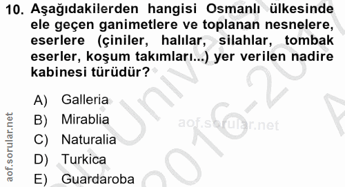 10. soru: Aşağıdakilerden hangisi Osmanlı ülkesinde ele geçen ganimetlere ve toplanan nesnelere, eserlere (çiniler, halılar, si…