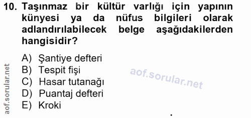 10. soru: Taşınmaz bir kültür varlığı için yapının künyesi ya da nüfus bilgileri olarak adlandırılabilecek belge aşağıdakilerde…