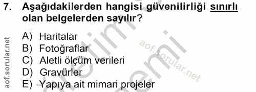 7. soru: Aşağıdakilerden hangisi güvenilirliği sınırlı olan belgelerden sayılır? A) Haritalar B) Fotoğraflar C) Aletli ölçüm v…