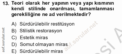 13. soru: Teori olarak her yapının veya yapı kısmının kendi stilinde onarılması, tamamlanması gerekliliğine ne ad verilmektedir…