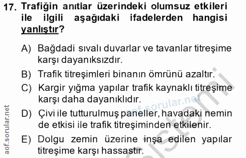 17. soru: Trafiğin anıtlar üzerindeki olumsuz etkileri ile ilgili aşağıdaki ifadelerden hangisi yanlıştır? A) Bağdadi sıvalı du…