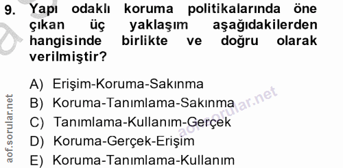9. soru: Yapı odaklı koruma politikalarında öne çıkan üç yaklaşım aşağıdakilerden hangisinde birlikte ve doğru olarak verilmiş…