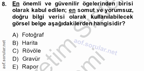 8. soru: En önemli ve güvenilir ögelerinden birisi olarak kabul edilen; en somut ve yorumsuz, doğru bilgi verisi olarak kullan…