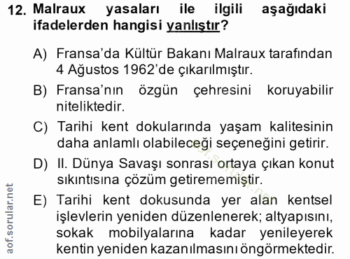 12. soru: Malraux yasaları ile ilgili aşağıdaki ifadelerden hangisi yanlıştır? A) Fransa'da Kültür Bakanı Malraux tarafından 4…