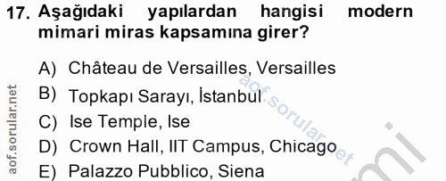 17. soru: Aşağıdaki yapılardan hangisi modern mimari miras kapsamına girer? A) Château de Versailles, Versailles B) Topkapı Sar…