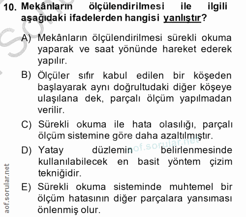 10. soru: Mekânların ölçülendirilmesi ile ilgili aşağıdaki ifadelerden hangisi yanlıştır? A) Mekânların ölçülendirilmesi sürekl…