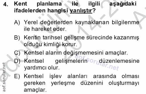 4. soru: Kent planlama ile ilgili aşağıdaki ifadelerden hangisi yanlıştır? A) Yerel değerlerden kaynaklanan bilgilenme ile har…
