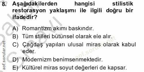 8. soru: Aşağıdakilerden hangisi stilistik restorasyon yaklaşımı ile ilgili doğru bir ifadedir? A) Romantizm akımı baskındır.…