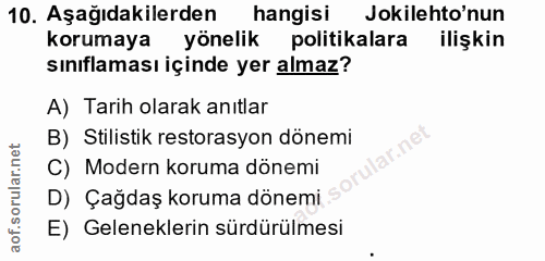 10. soru: Aşağıdakilerden hangisi Jokilehto'nun korumaya yönelik politikalara ilişkin sınıflaması içinde yer almaz? A) Tarih ol…