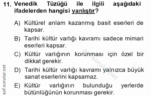 11. soru: Venedik Tüzüğü ile ilgili aşağıdaki ifadelerden hangisi yanlıştır? A) Kültürel anlam kazanmış basit eserleri de kapsa…
