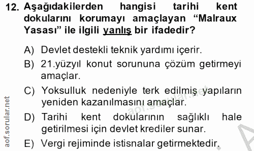 12. soru: Aşağıdakilerden hangisi tarihi kent dokularını korumayı amaçlayan "Malraux Yasası" ile ilgili yanlış bir ifadedir? A)…