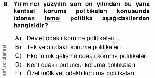9. soru: Yirminci yüzyılın son on yılından bu yana Kentsel koruma politikaları konusunda izlenen temel politika aşağıdakilerde…