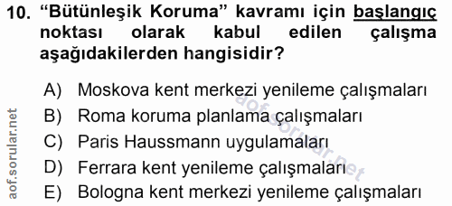 10. soru: "Bütünleşik Koruma" kavramı için başlangıç noktası olarak kabul edilen çalışma aşağıdakilerden hangisidir? A) Moskova…