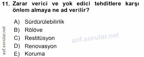 11. soru: Zarar verici ve yok edici tehditlere karşı önlem almaya ne ad verilir? A) Sürdürülebilirlik B) Rölöve C) Restitüsyon…