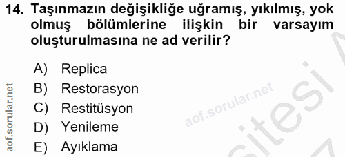 14. soru: Taşınmazın değişikliğe uğramış, yıkılmış, yok olmuş bölümlerine ilişkin bir varsayım oluşturulmasına ne ad verilir? A…