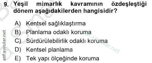 9. soru: Yeşil mimarlık kavraminın özdeşleştiği dönem aşağıdakilerden hangisidir? A) Kentsel sağlıklaştırma B) Planlama odaklı…
