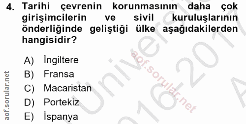 4. soru: Tarihi çevrenin korunmasının daha çok girişimcilerin ve sivil e kuruluşlarının önderliğinde geliştiği ülke aşağıdakil…