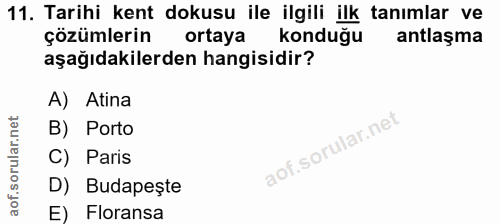 11. soru: Tarihi kent dokusu ile ilgili ilk tanımlar ve çözümlerin ortaya konduğu antlaşma aşağıdakilerden hangisidir? A) Atina…