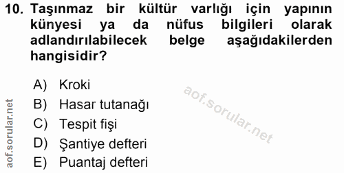 10. soru: Taşınmaz bir kültür varlığı için yapının künyesi ya da nüfus bilgileri olarak adlandırılabilecek belge aşağıdakilerde…